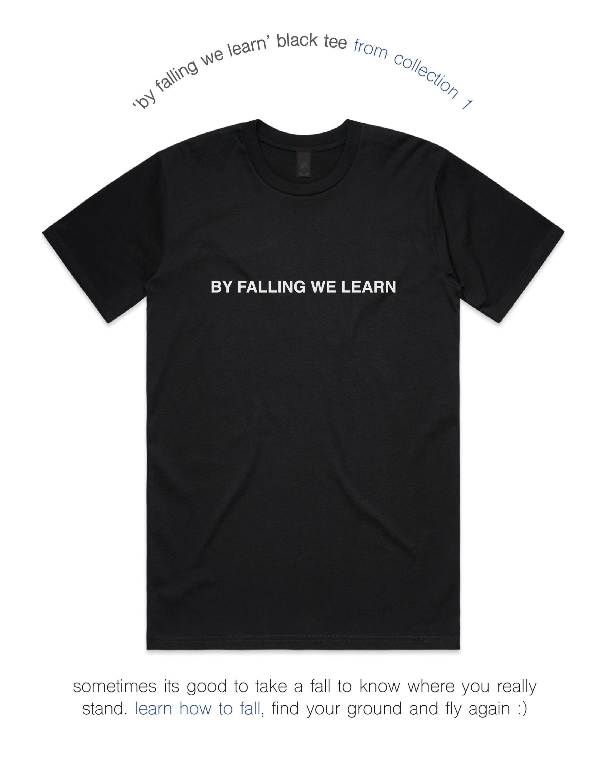 BY FALLING WE LEARN TEE - BLACK.