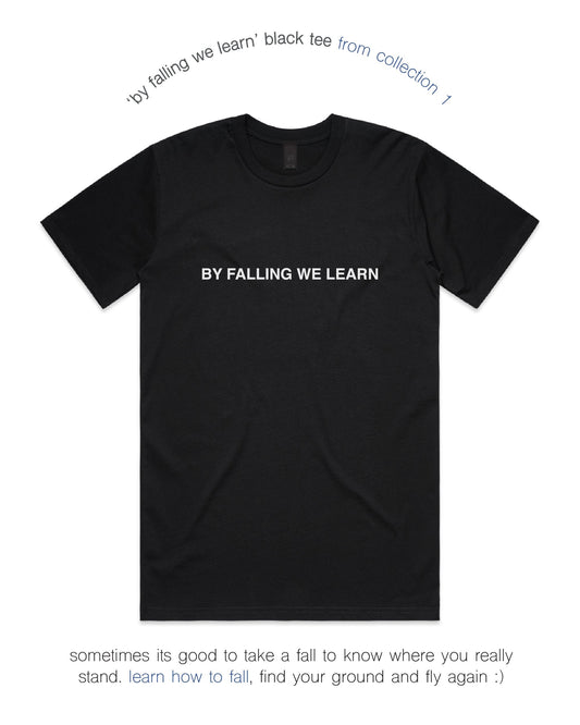 BY FALLING WE LEARN TEE - BLACK.