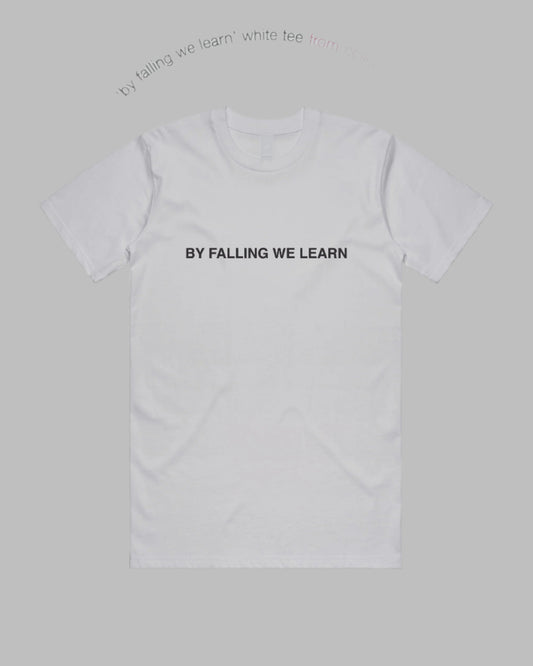 By Falling We Learn Tee - White